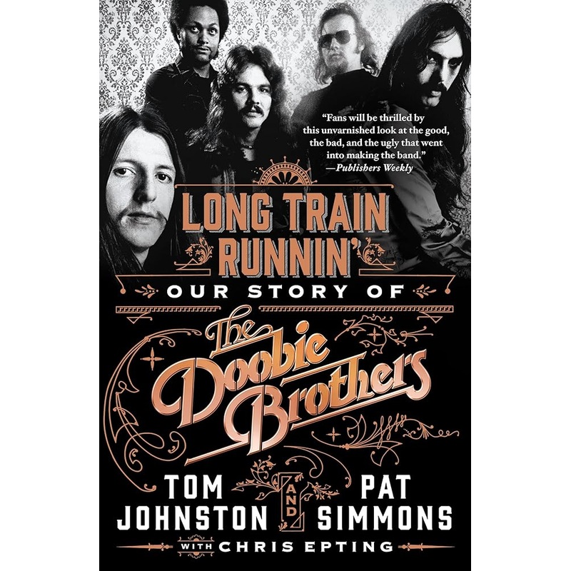 Long Train Runnin’: Our Story of The Doobie Brothers