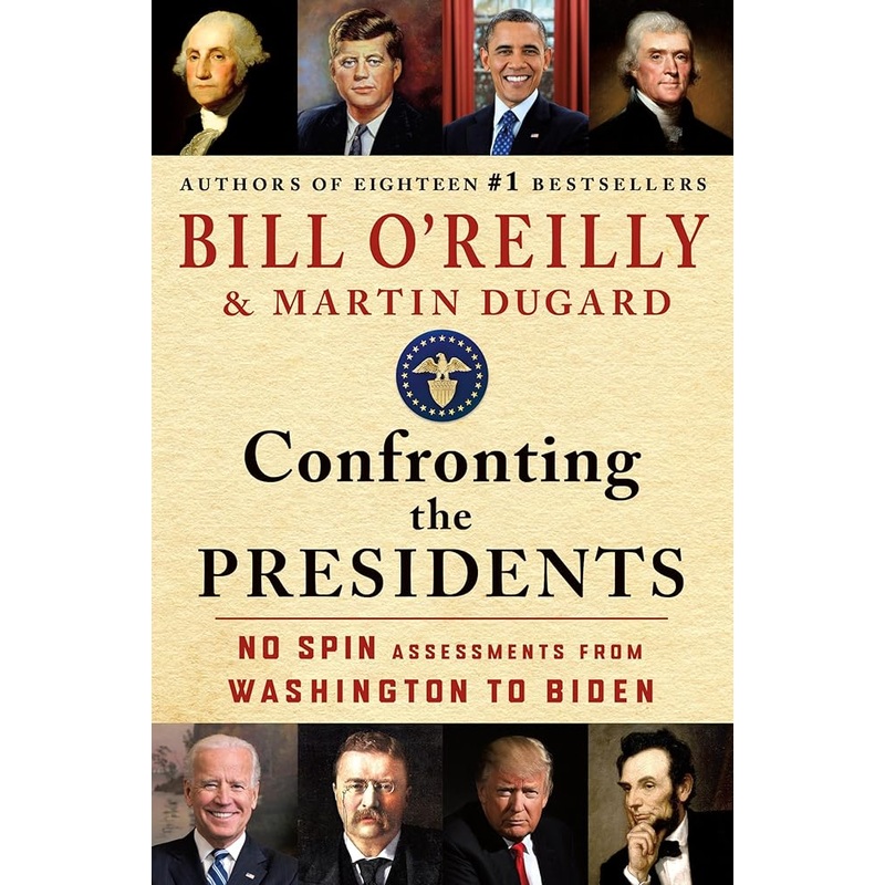 Confronting the Presidents: No Spin Assessments from Washington to Biden