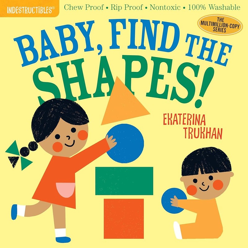Indestructibles: Baby, Find the Shapes!: Chew Proof  Rip Proof  Nontoxic  100% Washable (Book for Babies, Newborn Books, Safe to Chew)