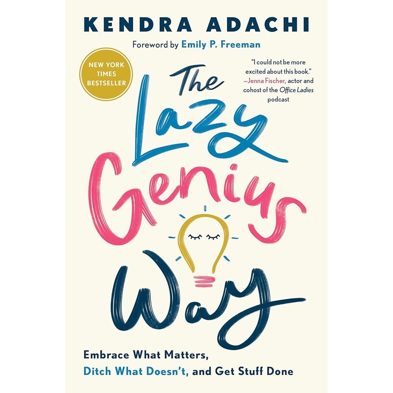 The Lazy Genius Way: Embrace What Matters, Ditch What Doesn’t, and Get Stuff Done