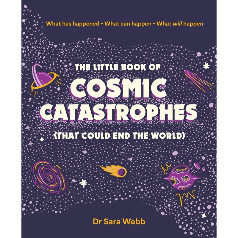 The Little Book Of Cosmic Catastrophes (that Could End The World)