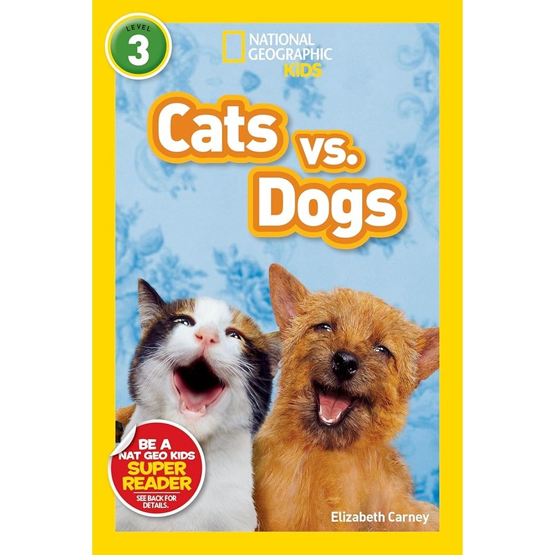 Cats vs. Dogs (National Geographic Kids Readers, Level 3) by Elizabeth Carney