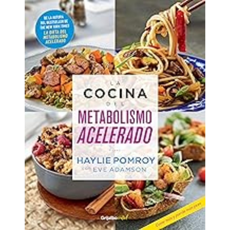 La cocina del metabolismo acelerado / Cooking For A Fast Metabolism