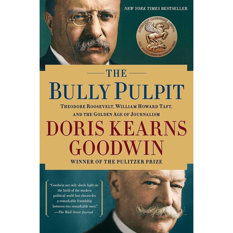 The Bully Pulpit: Theodore Roosevelt and the Golden Age of Journalism