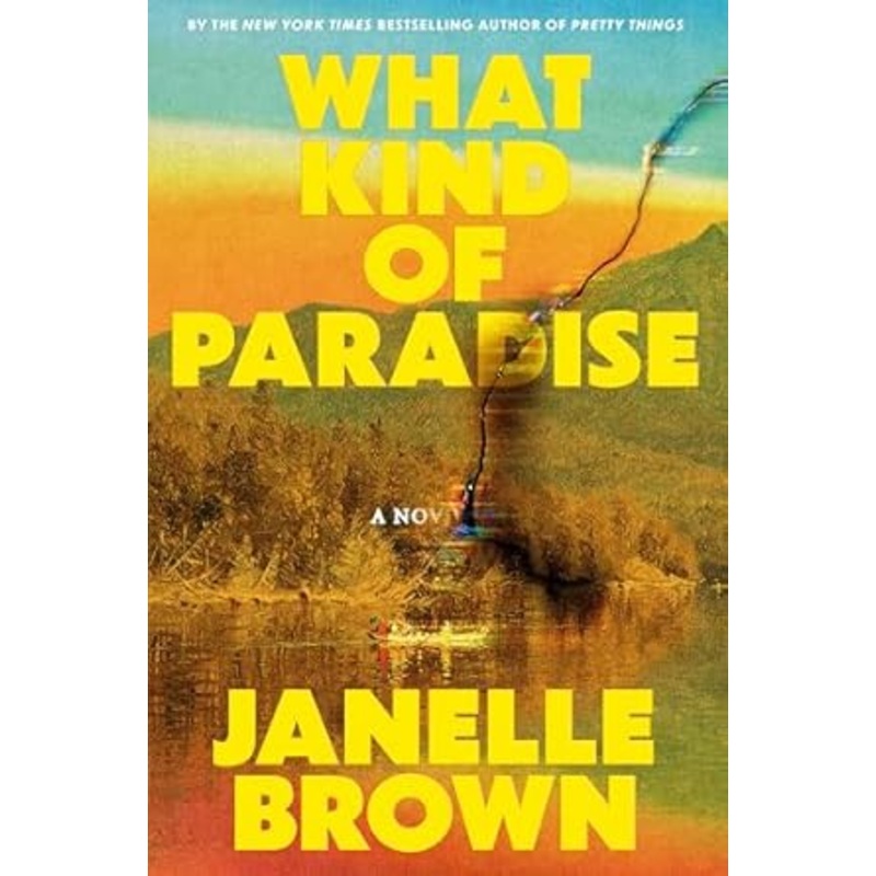 What Kind of Paradise: A Novel by Janelle Brown