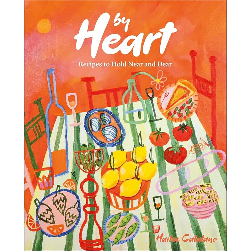 By Heart: Recipes to Hold Near and Dear