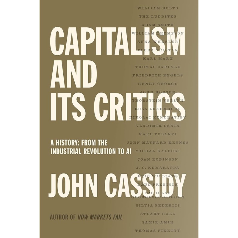 Capitalism and Its Critics: A History: From the Industrial Revolution to AI