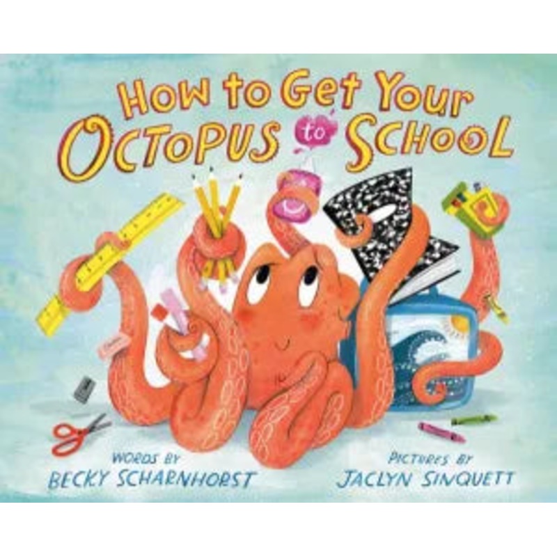 How to Get Your Octopus to School Hardcover