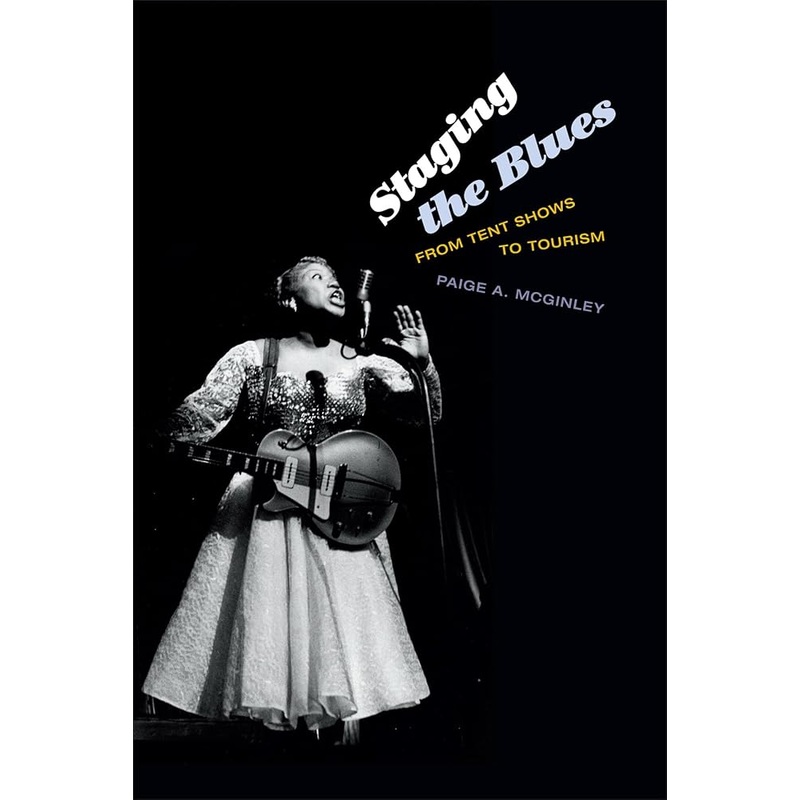 Staging the Blues: From Tent Shows to Tourism