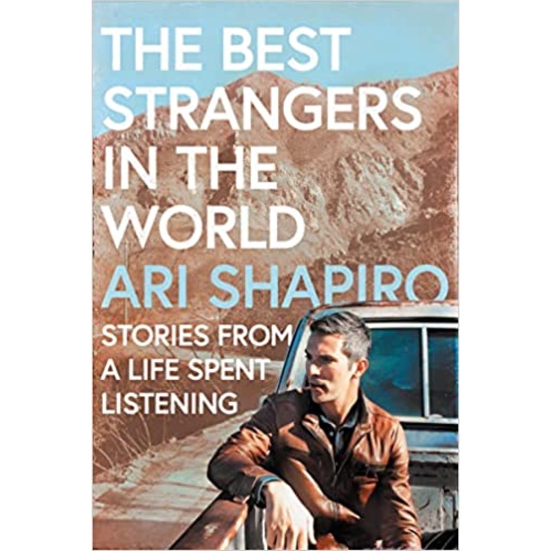 The Best Strangers in the World: Stories from a Life Spent Listening