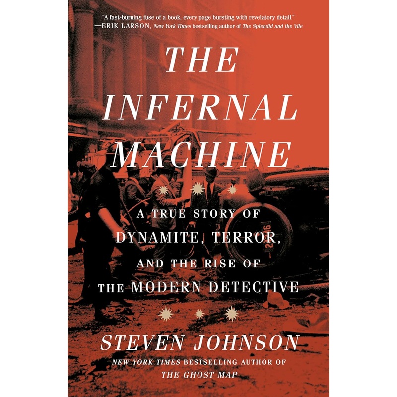 The Infernal Machine: A True Story of Dynamite, Terror, and the Rise of the Modern Detective Hardcover