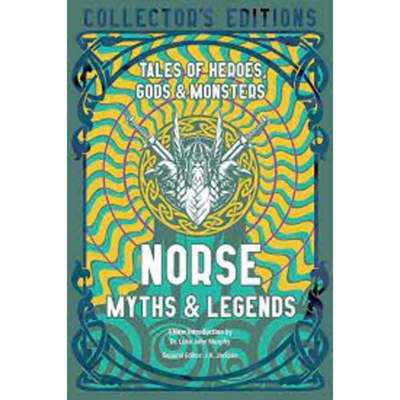 Norse Myths & Legends: Tales of Heroes, Gods & Monsters