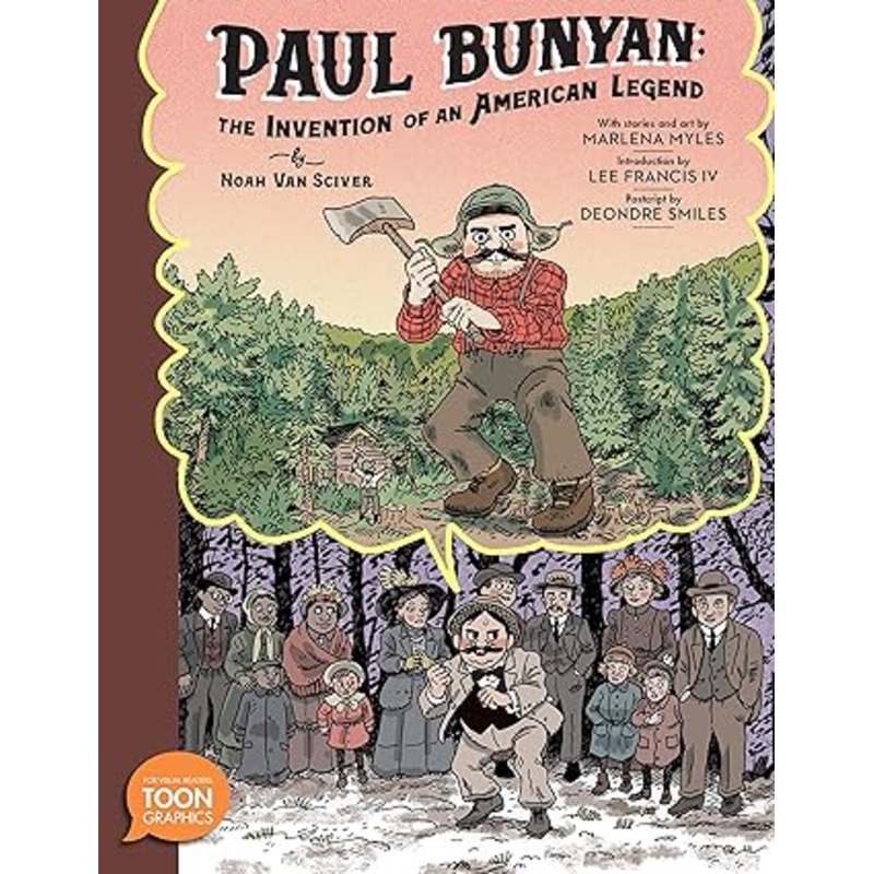 Paul Bunyan: The Invention of an American Legend: A TOON Graphic (Toon Graphics)