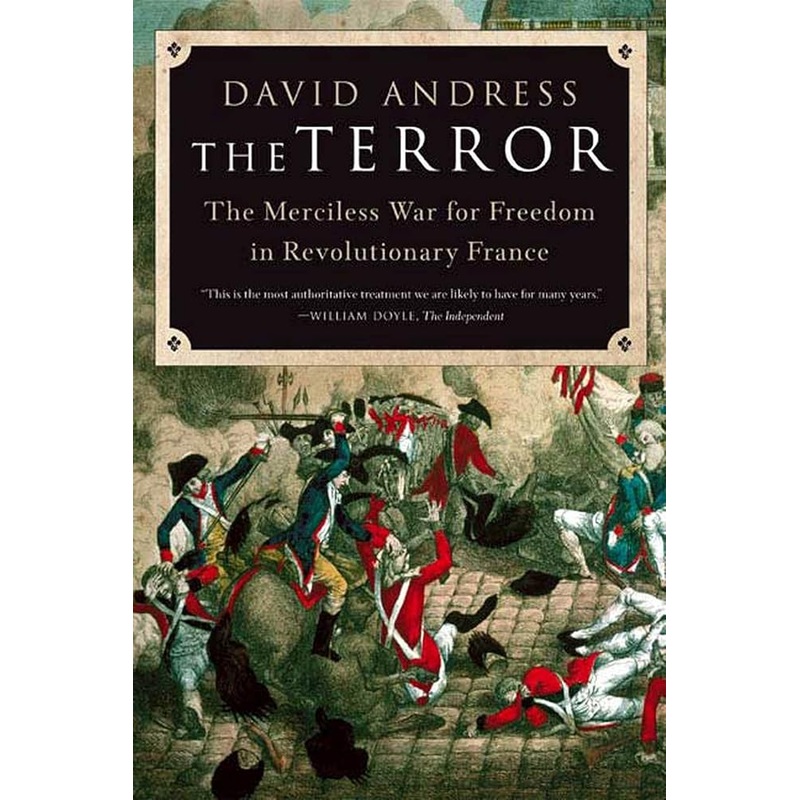 The Terror: The Merciless War for Freedom in Revolutionary France