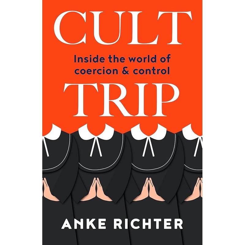 Cult Trip: Inside the world of coercion and control