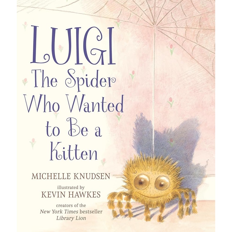 Luigi, the Spider Who Wanted to Be a Kitten by Michelle Knudsen, Kevin Hawkes