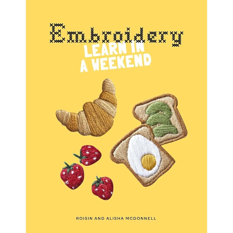 Embroidery: Learn in a Weekend