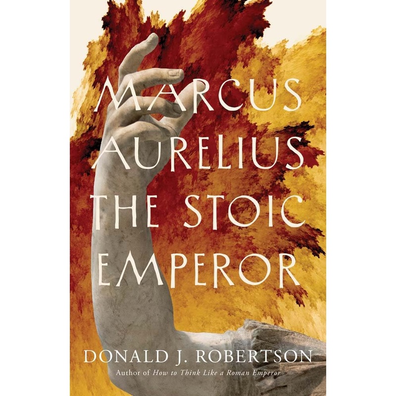 Marcus Aurelius: The Stoic Emperor Hardcover