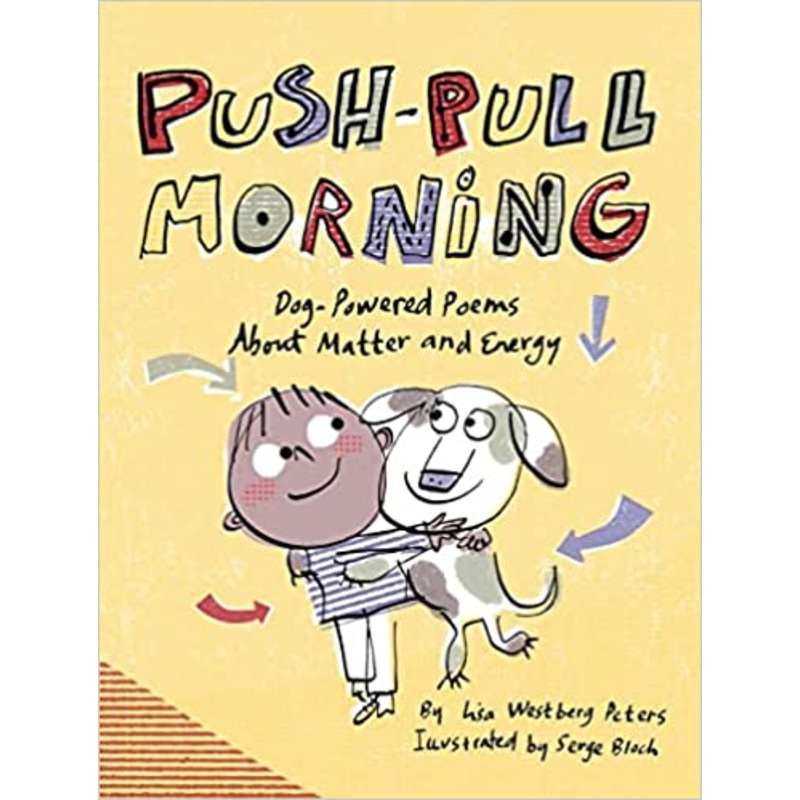 Push-Pull Morning: Dog-Powered Poems About Matter and Energy