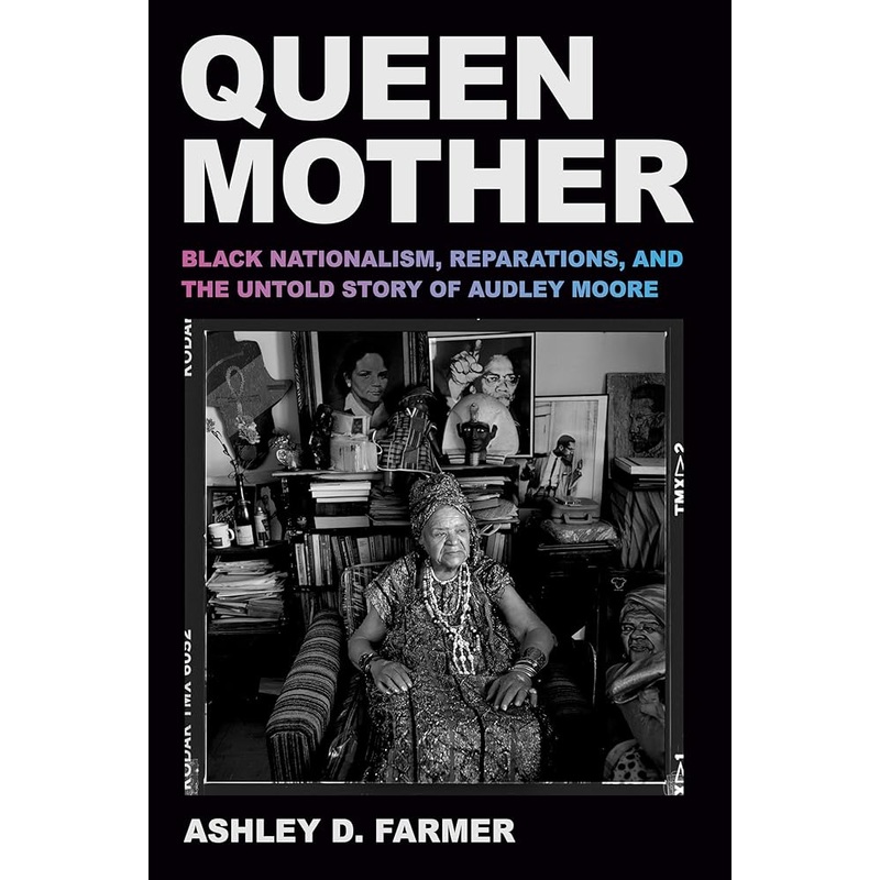 Queen Mother: Black Nationalism, Reparations, and the Untold Story of Audley Moore