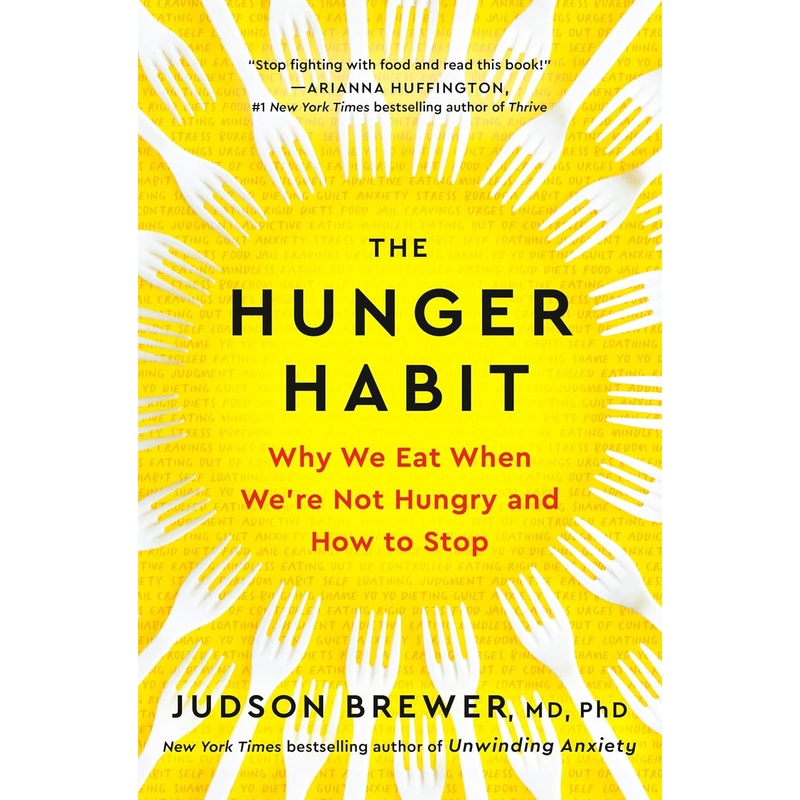 The Hunger Habit: Why We Eat When We’re Not Hungry and How to Stop Hardcover
