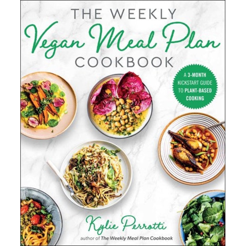 The Weekly Vegan Meal Plan Cookbook : A 3-Month Kickstart Guide to Plant-Based Cooking