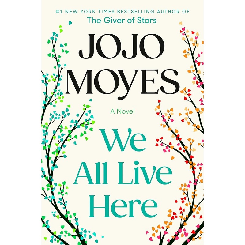 We All Live Here: A Novel by Jojo Moyes
