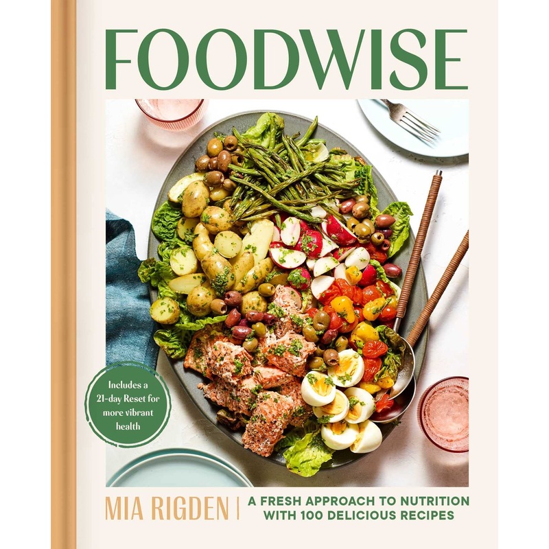 Foodwise: A Fresh Approach to Nutrition with 100 Delicious Recipes Hardcover