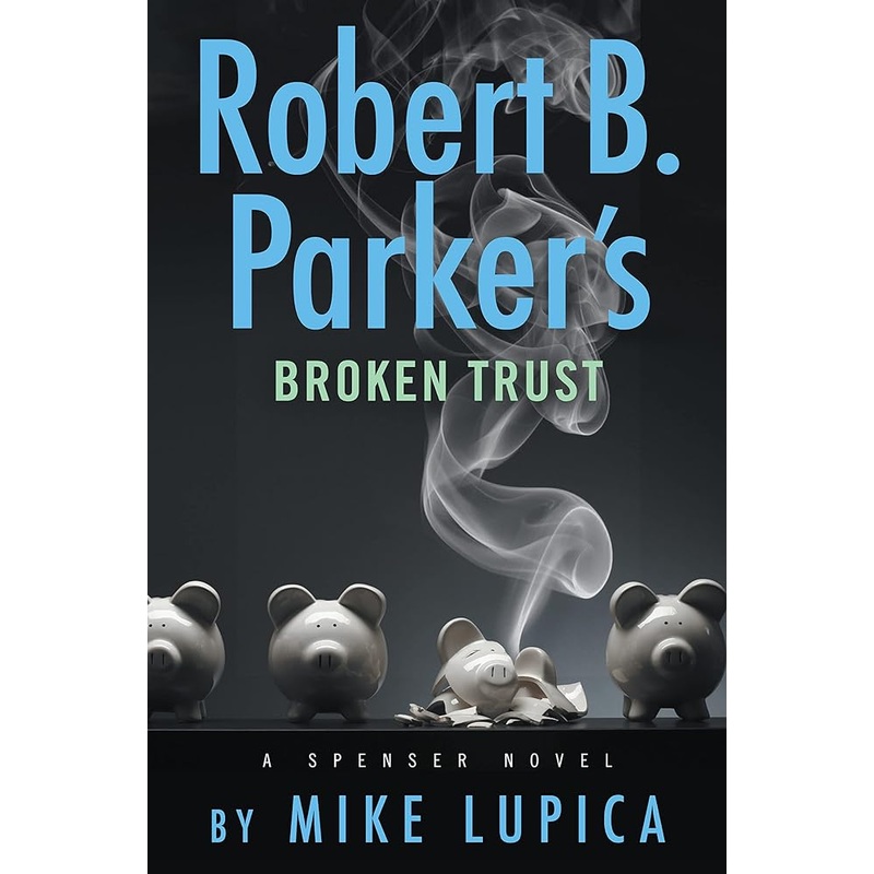 Robert B. Parker’s Broken Trust (Spenser)