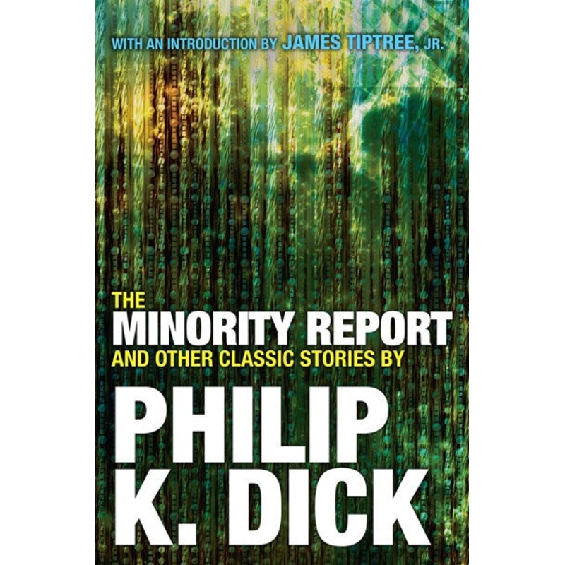 The Minority Report and Other Classic Stories By Philip K. Dick
