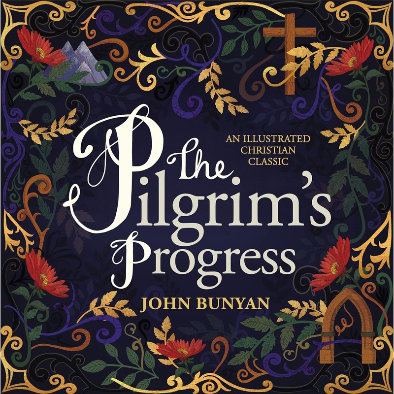 The Pilgrim’s Progress: An Illustrated Christian Classic Hardcover